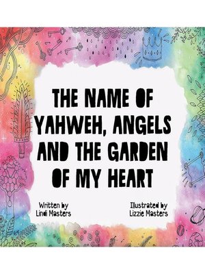 cover image of The Name of Yahweh, Angels and the Garden of my Heart